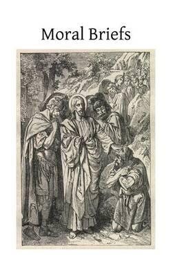 Moral Briefs: A Precise, Reasoned and Popular Exposition of Catholic Morals