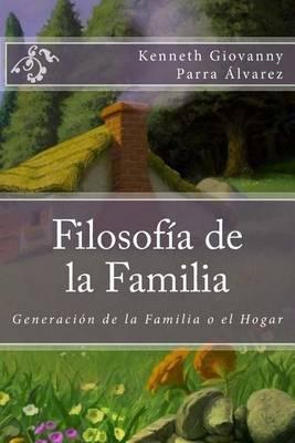 Filosofia de la Familia: Generacion de la Familia o el Hogar