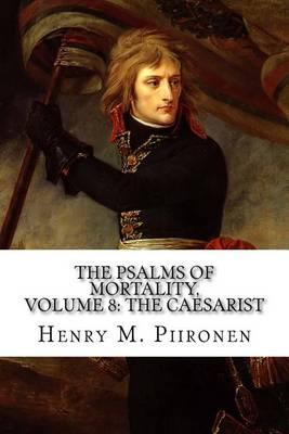 The Psalms of Mortality, Volume 8: The Caesarist