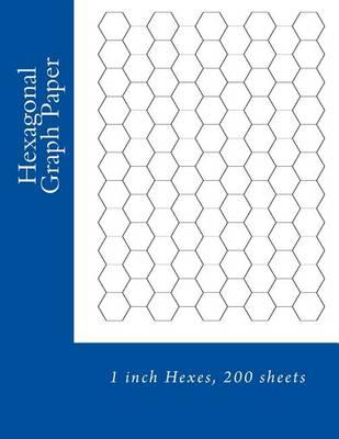 Hexagonal Graph Paper: 1 inch Hexes, 200 sheets