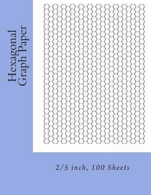 Hexagonal Graph Paper: 2/5 inch, 100 Sheets