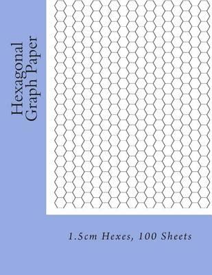 Hexagonal Graph Paper: 1.5cm Hexes, 100 Sheets