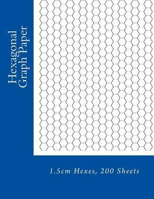 Hexagonal Graph Paper: 1.5cm Hexes, 200 Sheets
