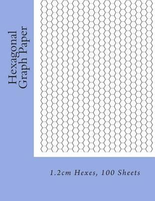 Hexagonal Graph Paper: 1.2cm Hexes, 100 Sheets