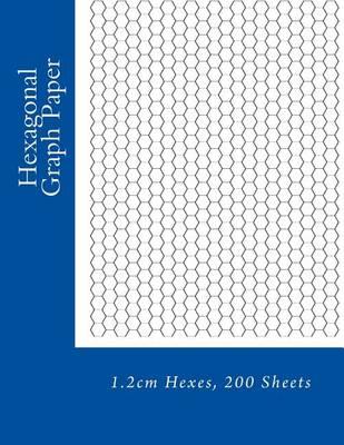Hexagonal Graph Paper: 1.2cm Hexes, 200 Sheets