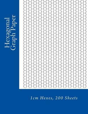 Hexagonal Graph Paper: 1cm Hexes, 200 Sheets