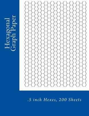 Hexagonal Graph Paper: .5 inch Hexes, 200 Sheets