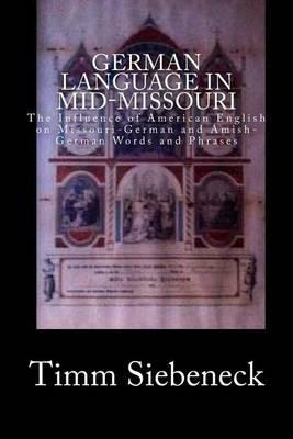 German Language in Mid-Missouri: The Influence of American English on Missouri-German and Amish-German Words and Phrases
