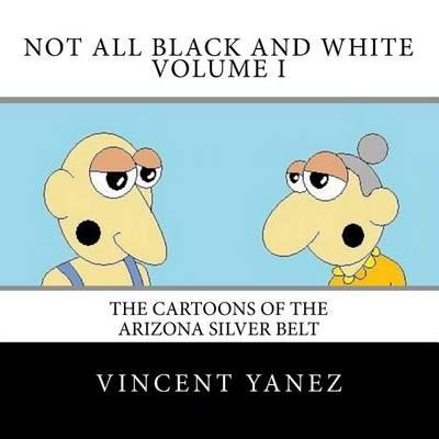 Not All Black and White Volume I: The Cartoons of the Arizona Silver Belt