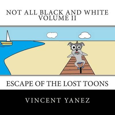 Not All Black and White Volume II: Escape of the Lost Toons