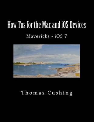 How Tos for the Mac and IOS Devices: Mavericks IOS 7