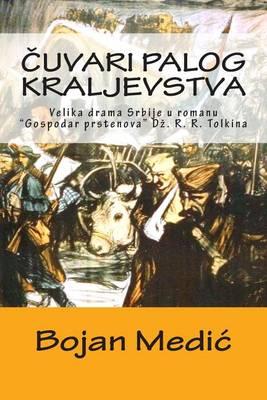 Cuvari Palog Kraljevstva: Velika Drama Srbije U Romanu  Gospodar Prstenova  Dz. R. R. Tolkina