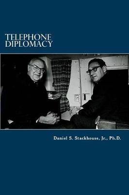 Telephone Diplomacy: The Secret Talks Behind US-Soviet Detente During the Cold War, 1969-1977