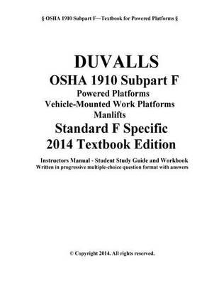 Duvalls OSHA 1910 Subpart F Powered Platforms 2014 Textbook Edition: OSHA 1910 Standard F Specific Textbook Edition