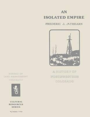 An Isolated Empire: A History of Northwestern Colorado
