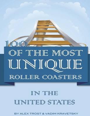 100 of the Most Unique Roller Coasters In the United States