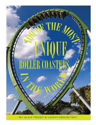 100 of the Most Unique Roller Coasters In the World