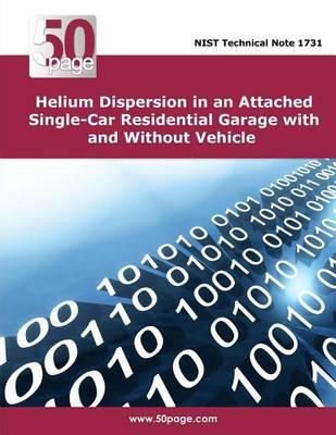 Helium Dispersion in an Attached Single-Car Residential Garage with and Without Vehicle