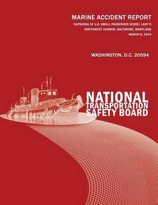 Capsizing of U.S. Small Passenger Vessel Lady D, Northwest Harbor, Baltimore, Maryland-March 6, 2004: Marine Accident Report NTSB/MAR-06/01