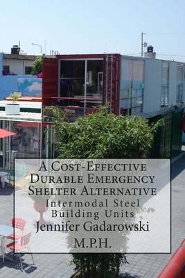 A Cost-Effective Durable Emergency Shelter Alternative: Intermodal Steel Building Units