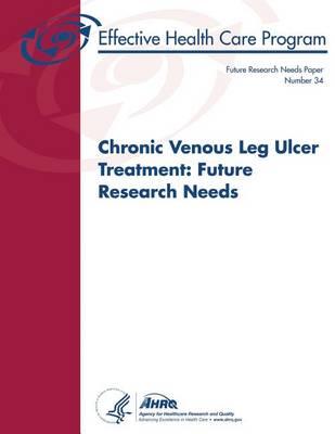Chronic Venous Leg Ulcer Treatment: Future Research Needs: Future Research Needs Paper Number 34