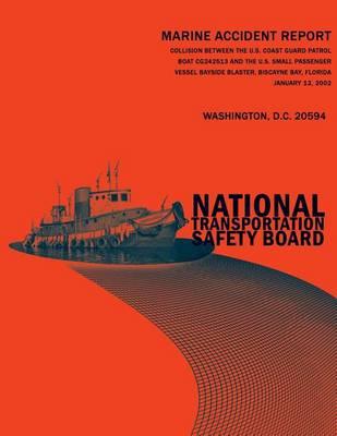 Collision Between the U.S. Coast Guard Patrol Boat CG242513 and the U.S. Small Passenger Vessel Bayside Blaster, Biscayne Bay, Florida January 12, 2002: Marine Accident Report NTSB/MAR-02/05