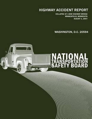 Collapse of I-35W Highway Bridge, Minneapolis, Minnesota, August 1, 2007: Highway Accident Report NTSB/HAR-08/03