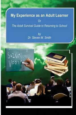 My Experience as an Adult Learner: Or the Adult Survival Guide to Returning to School