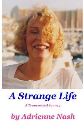 A Strange Life: A Transsexual Journey