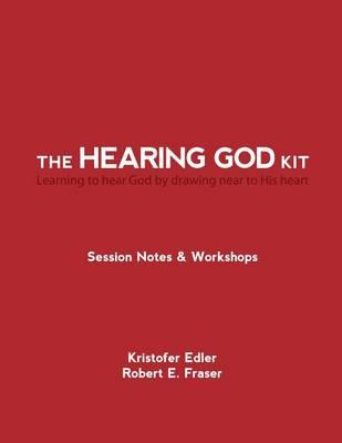 The Hearing God Kit: Learning to hear God by drawing near to His heart