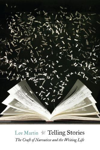 Telling Stories: The Craft of Narrative and the Writing Life