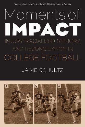 Moments of Impact: Injury, Racialized Memory, and Reconciliation in College Football