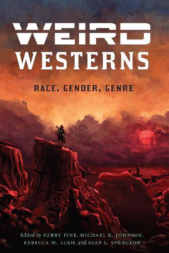 Weird Westerns: Race, Gender, Genre
