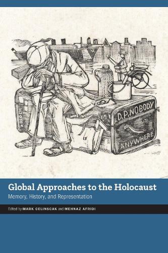 Global Approaches to the Holocaust: Memory, History, and Representation