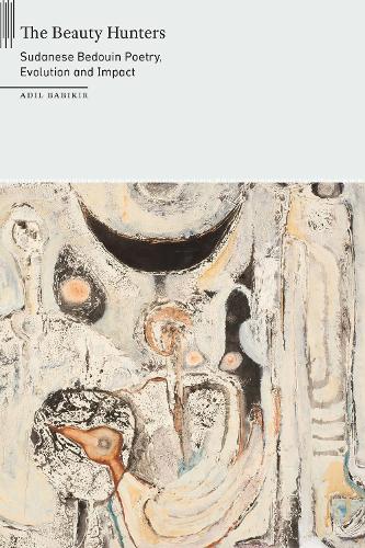 The Beauty Hunters: Sudanese Bedouin Poetry, Evolution and Impact