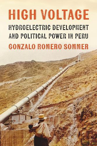 High Voltage: Hydroelectric Development and Political Power in Peru