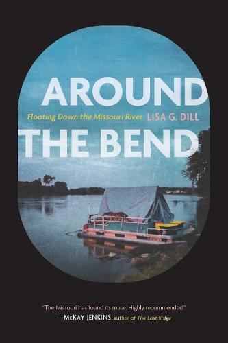 Around the Bend: Floating Down the Missouri River