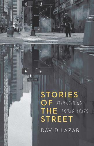 Stories of the Street: Reimagining Found Texts