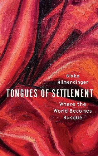 Tongues of Settlement: Where the World Becomes Basque