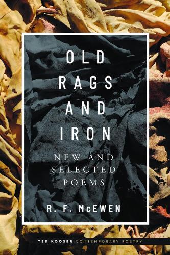 Old Rags and Iron: New and Selected Poems