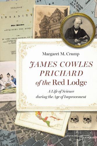 James Cowles Prichard of the Red Lodge: A Life of Science During the Age of Improvement