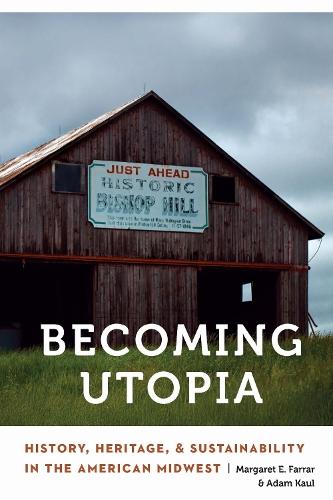 Becoming Utopia: History, Heritage, and Sustainability in the American Midwest