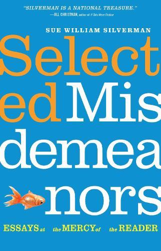Selected Misdemeanors: Essays at the Mercy of the Reader