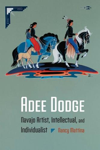 Adee Dodge: Navajo Artist, Intellectual, and Individualist