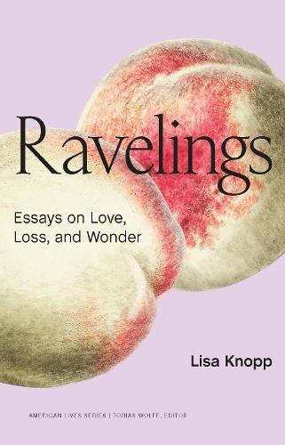 Ravelings: Essays on Love, Loss, and Wonder