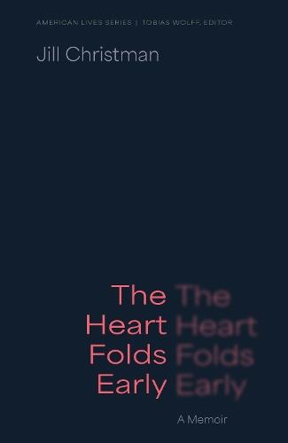 The Heart Folds Early: A Memoir