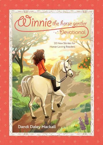 Winnie the Horse Gentler Devotional: 30 New Stories for Horse-Loving Readers