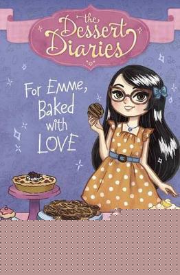 Dessert Diaries: For Emme, Baked with Love