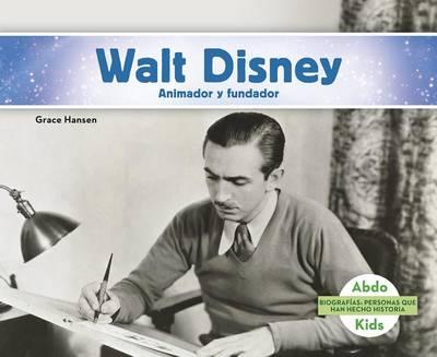 Walt Disney: Animador Y Fundador