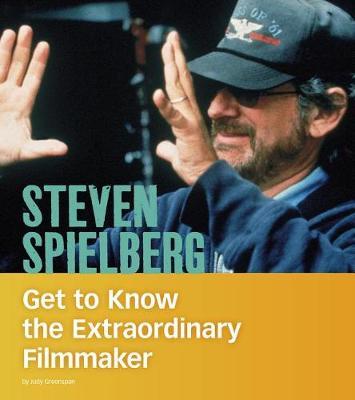 People You Should Know Steven Spielberg Get to Know the Extraordinary Filmmaker